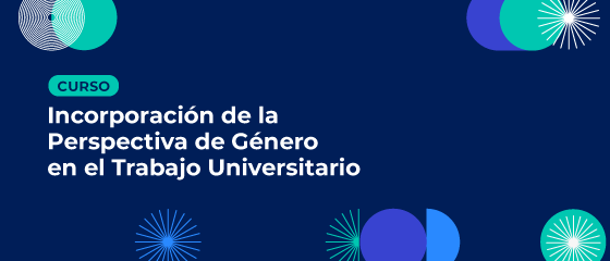 INCORPORACIÓN DE LA PERSPECTIVA DE GÉNERO EN EL TRABAJO UNIVERSITARIO