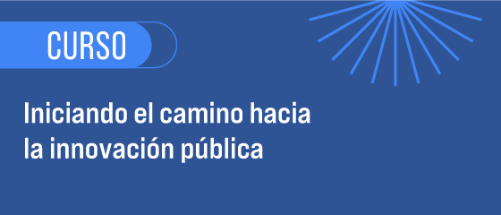 INICIANDO EL CAMINO HACIA LA INNOVACIÓN PÚBLICA