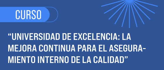 UNIVERSIDAD DE EXCELENCIA: LA MEJORA CONTINUA PARA EL ASEGURAMIENTO INTERNO DE LA CALIDAD