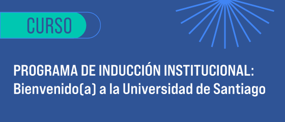 PROGRAMA DE INDUCCIÓN INSTITUCIONAL: Bienvenido(a) a la Universidad de Santiago - 2024